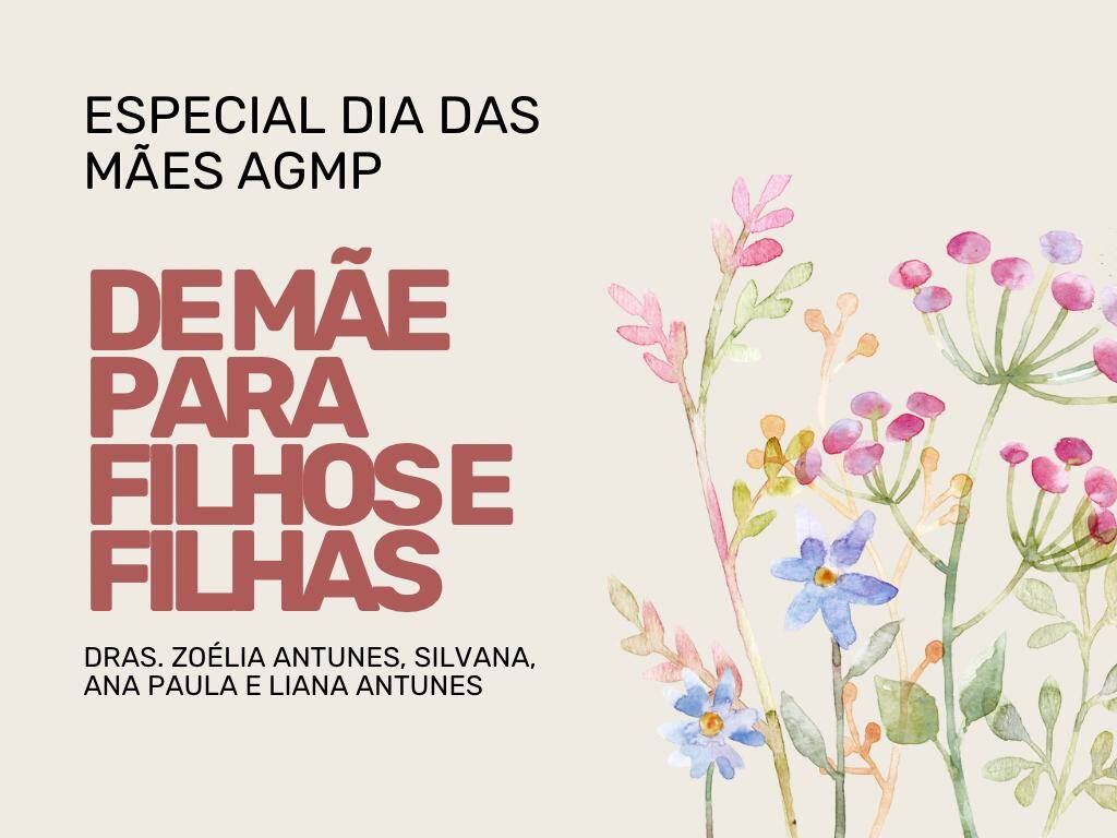 De Mãe Para Filhas e Filhos AGMP — Conheça a história da dra. Zoélia Antunes e suas 3 filhas promotoras